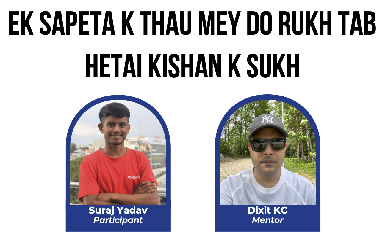 <ul> <li>Reducing impact of invasive “Sapeta” trees in his village by replacing the species with local mango trees that can provide locals with income and food</li><li>Distributed mango, lychee and jackfruit saplings to 10 households and Planted 45 mango trees and replaces 22 sapeta trees, engaged 7-8 people to help implement</li><li>He learnt engaging effectively with community, problem solving, communication and applying theoretical concepts to practical solutions</li></ul>
        Suraj was inspired to take on an environmental challenge in his village of Dhanusha, where the invasive “Sapeta” tree was contributing to drought, soil degradation, and declining crop yields. His project, summarized by the slogan “Ek sapeta k thau mey do rukh, Tab hetai kishan k sukh,” focused on replacing Sapeta trees with native mango, lychee, and jackfruit saplings. Suraj distributed saplings to 10 households, planted 45 mango trees, and removed 22 Sapeta trees with help from local community members. Through the project, he gained experience in community organizing, communication, and applying practical solutions to local environmental problems. He hopes to scale his initiative and turn his village into a thriving hub for mango production and export.