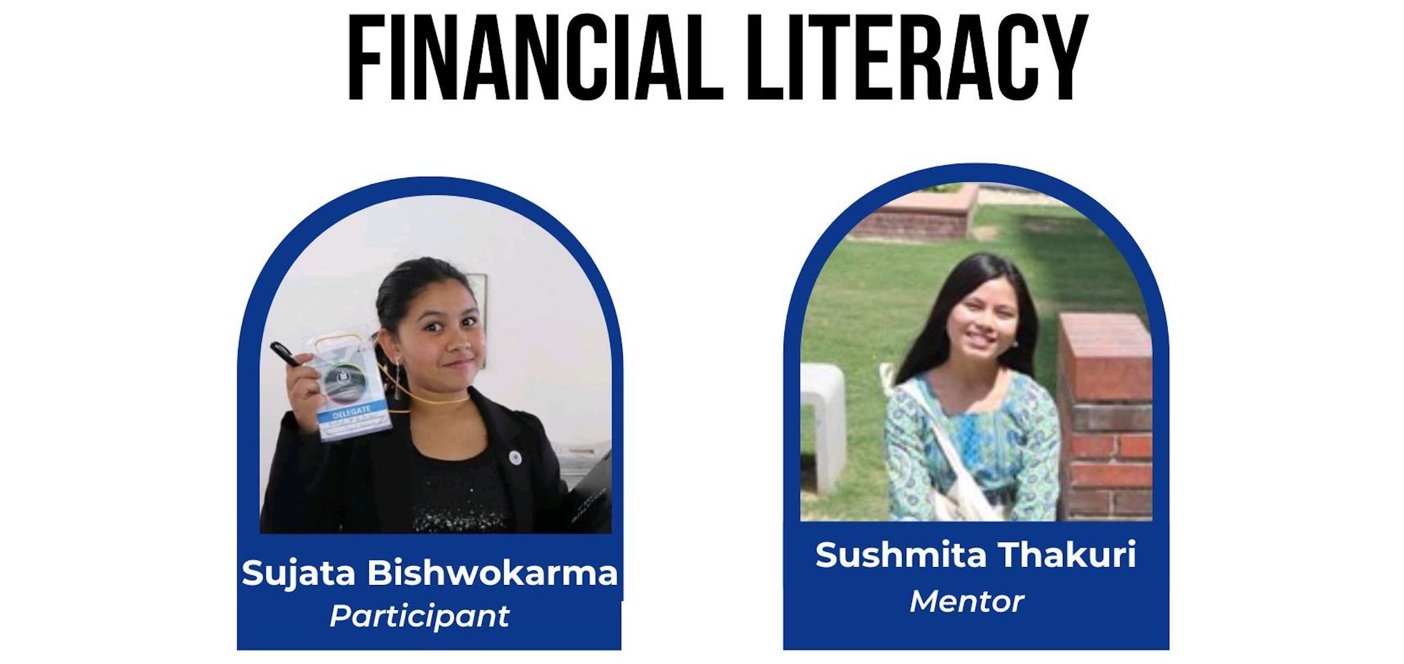 Sujata's Community Leadership Initiative Project is हाम्रो वित्तीय साक्षरता. Her project aimed to educate 100 secondar school students about financial management and independence. She collaborated with a nepal-based financial literacy organization, Finlit Nepal, to conducted workshop on financial planning, and followed up with in-person sessions and door to door visits.